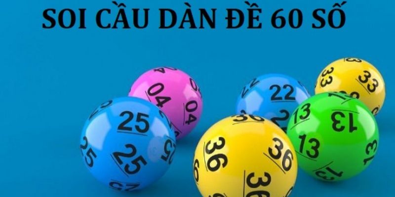 Cách soi cầu dàn đề 60 số