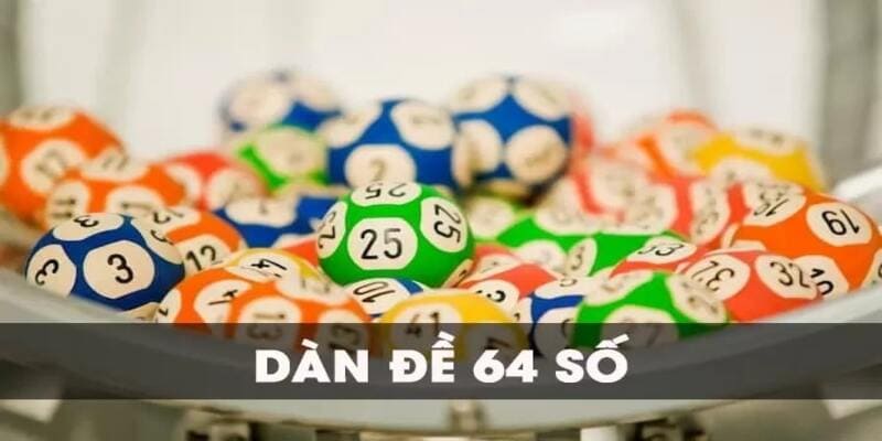 Dàn Đề 64 Số - Cách Chốt Số Lô Đề Mang Đến Hiệu Quả Cao