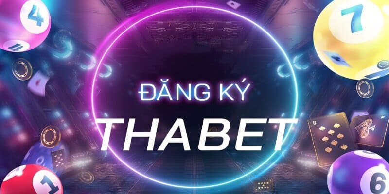 Đăng Ký Thabet - Bước Đầu Cho Hành Trình Kiếm Tiền Vô Hạn
