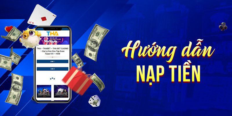 Nạp Tiền Thabet - Thao Tác Cơ Bản Cược Thủ Cần Nắm
