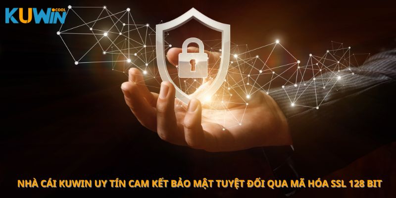 Nhà cái Kuwin uy tín cam kết bảo mật tuyệt đối qua mã hóa SSL 128 bit